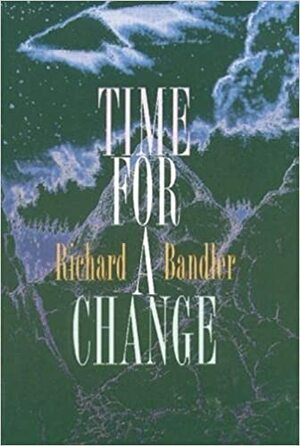 Time for a Change by Richard Bandler