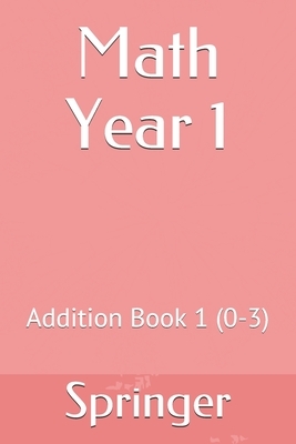 Math Year 1: Addition Book 1 (0-3) by Springer