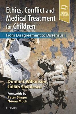 Ethics, Conflict and Medical Treatment for Children: From Disagreement to Dissensus by Julian Savulescu, Dominic Wilkinson