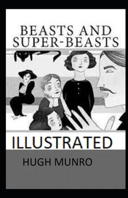 Beasts and Super-Beasts Illustrated by Hugh Munro