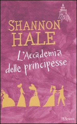 L'accademia Delle Principesse by Shannon Hale