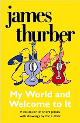 My World And Welcome To It by James Thurber