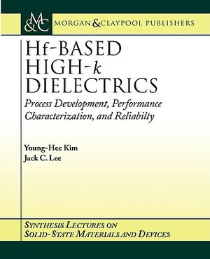 Hf-Based High-K Dielectrics by Young-Hee Kim, Jack C. Lee