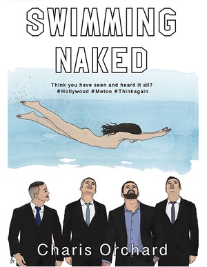 Swimming Naked: Think You Have Seen and Heard It All? Think Again. by Charis Orchard