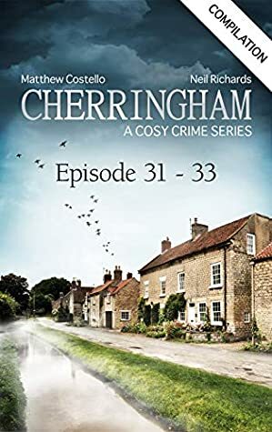 Cherringham - Episode 31-33: A Cosy Crime Compilation by Matthew Costello, Neil Richards