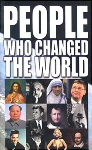 People Who Changed the World by Rodney Castleden, Rodney Castleden