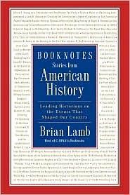 Booknotes Stories From American History Leading Historians On The Events That Shaped Our Country by Brian Lamb