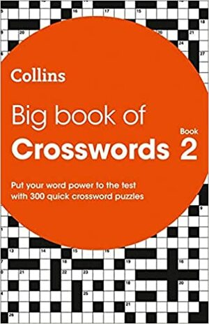 Big Book of Crosswords 2: 300 quick crossword puzzles by Collins