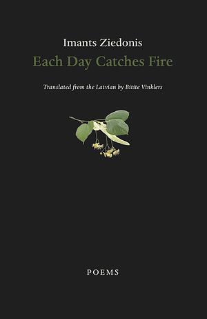 Each Day Catches Fire by Imants Ziedonis