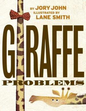 Giraffe Problems by Lane Smith, Jory John