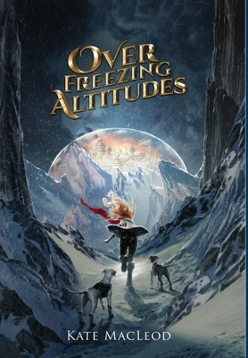 Over Freezing Altitudes by Kate MacLeod