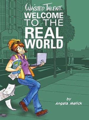 Welcome to the Real World by Angela Melick