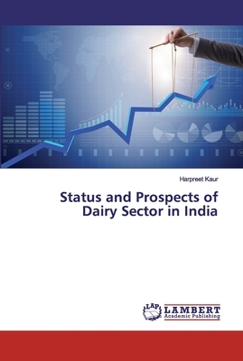 Status and Prospects of Dairy Sector in India by Harpreet Kaur