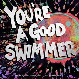 You're a Good Swimmer by Christopher Rivas