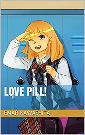 Love Pill! by EMAR Kawashita