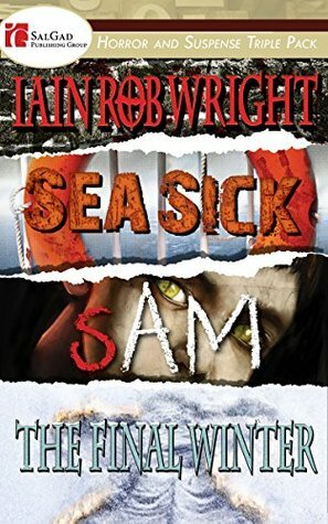 Iain Rob Wright Triple Horror Novel Pack (Sam, The Final Winter, Sea Sick) by Iain Rob Wright