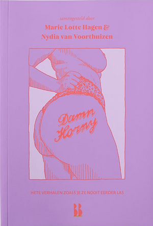 Damn Horny by Marie Lotte Hagen, Nydia van Voorthuizen