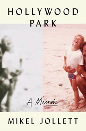 Hollywood Park: A Memoir by Mikel Jollett
