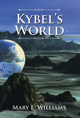 Kybel's World by Mary E. Williams