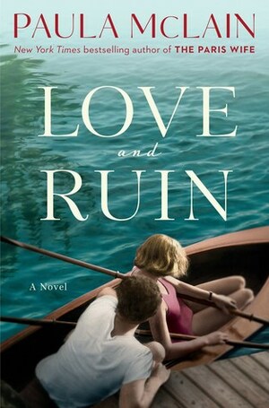 Love & Ruin by Paula McLain