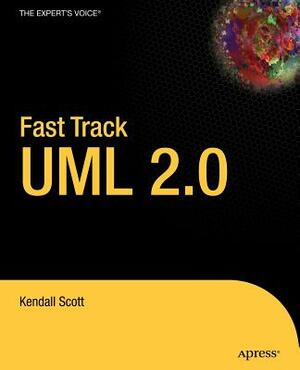 Fast Track UML 2.0 by Kendall Scott