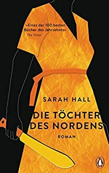 Die Töchter des Nordens by Sarah Hall