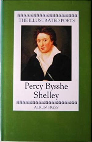 Percy Bysshe Shelley (Illustrated Poets) by Peter Porter, Percy Bysshe Shelley