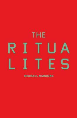 The Ritualites by Michael Nardone