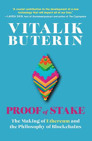 Proof of Stake: The Making of Ethereum and the Philosophy of Blockchains by Vitalik Buterin