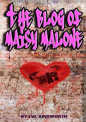 The Blog of Maisy Malone by Eve Ainsworth