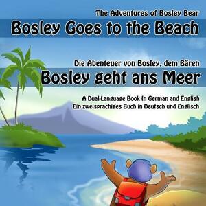 Bosley Goes to the Beach (German-English): A Dual Language Book in German and English by Timothy Johnson