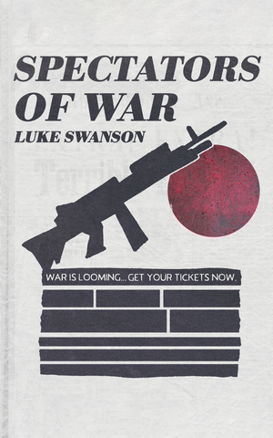 Spectators of War by Luke Swanson