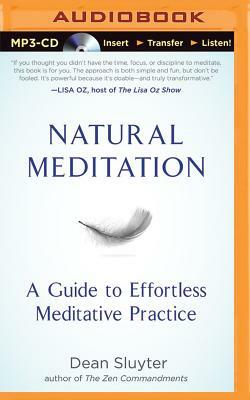 Natural Meditation: A Guide to Effortless Meditative Practice by Dean Sluyter