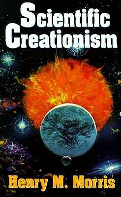 Scientific Creationism by Henry M. Morris