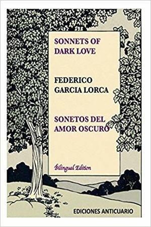 Sonnets of Dark Love by Federico Garcia Lorca: Sonetos del Amor Oscuro by Mar Escribano