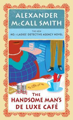 The Handsome Man's Deluxe Cafe by Alexander McCall Smith