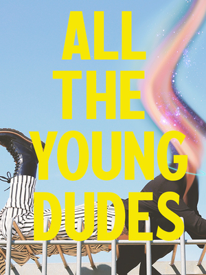 All the Young Dudes (complete story) by MsKingBean89