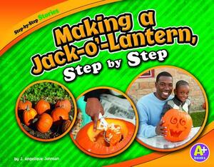 Making a Jack-O'-Lantern, Step by Step by J. Angelique Johnson