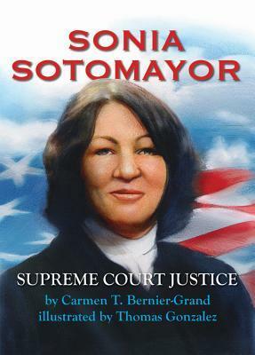 Sonia Sotomayor: Supreme Court Justice by Thomas Gonzalez, Carmen T. Bernier-Grand