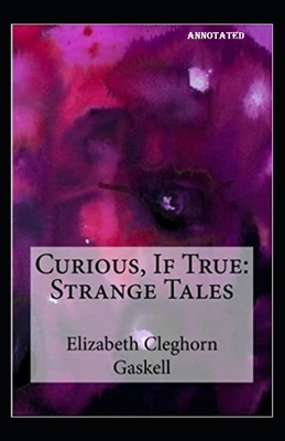 Curious If True Strange Tales annotated by Elizabeth Gaskell