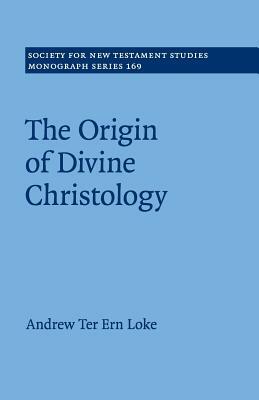 The Origin of Divine Christology by Andrew Ter Ern Loke