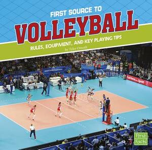 First Source to Volleyball: Rules, Equipment, and Key Playing Tips by Tyler Omoth