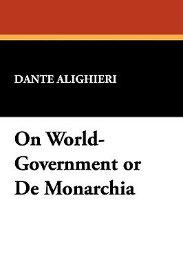 On World-Government or de Monarchia by Dante Alighieri