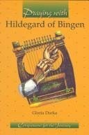Praying With Hildegard of Bingen by Elaine Kohner, Carl J. Koch, Gloria Durka