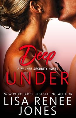 Deep Under: a standalone Walker Security Novel by Lisa Renee Jones