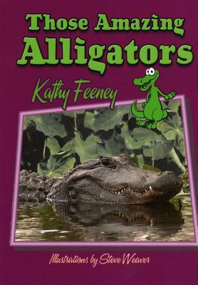 Those Amazing Alligators by Kathy Feeney