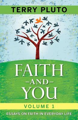 Faith and You Volume 1: Essays on Faith in Everyday Life by Terry Pluto