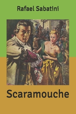 Scaramouche by Rafael Sabatini