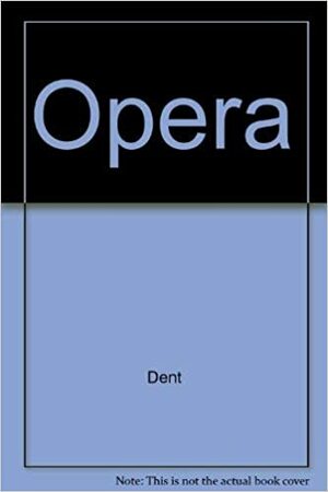 Opera by Edward Joseph Dent