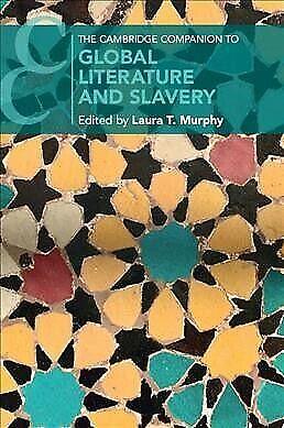 The Cambridge Companion to Global Literature and Slavery by Laura Murphy